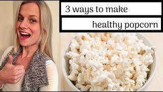 OilFree Popcorn  3 Different Methods amp Healthy Seasonings [upl. by Bierman547]