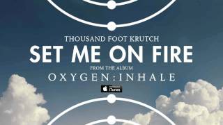 Thousand Foot Krutch Set Me On Fire Official Audio [upl. by Saenihp119]