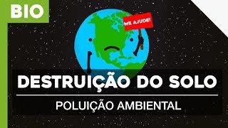 Biosfera  Poluição do Solo  Poluição Ambiental [upl. by Sikko]