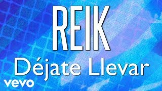 Reik  Déjate Llevar Audio [upl. by Reitrac185]