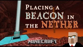 PLACING A BEACON IN THE NETHER A Minecraft HowTo Video [upl. by Mose]