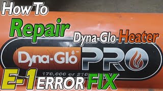 DYNAGLO Heater E1 CODE Fix Troubleshooting E1 ERROR Home Depot DYNA GLO PRO Not Firing E 1 REPAIR [upl. by Roldan]