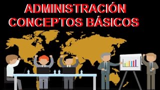 ¿QUE ES ADMINISTRACIÓN  conceptos básicos [upl. by Henleigh]