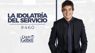 Dante Gebel 460  La idolatría del servicio [upl. by Ardnaxila664]