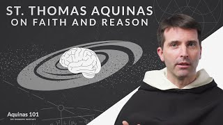 St Thomas Aquinas on Faith and Reason Aquinas 101 [upl. by Hurlow]