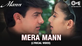 Mera Mann Lyrical Video  Aamir Khan  Manisha Koirala  Udit N Alka Y  Mann Movie  Tips [upl. by Ro]