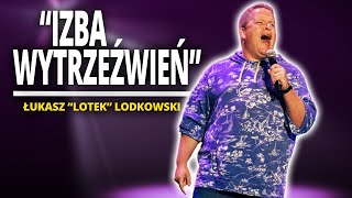 ŁUKASZ LOTEK LODKOWSKI  quotIZBA WYTRZEŹWIEŃquot  StandUp [upl. by Nivanod548]