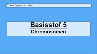 VMBO 3  Organen en cellen  Basisstof 5 Chromosomen [upl. by Arias283]