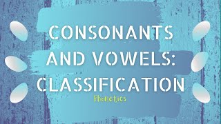 Phonetics  Consonants and Vowels Classification  HSA English [upl. by Mathew149]