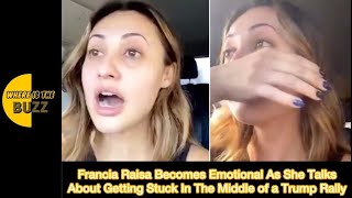 Francia Raisa Becomes Emotional As She Talks About Getting Stuck In The Middle of a Trump Rally [upl. by Marra]