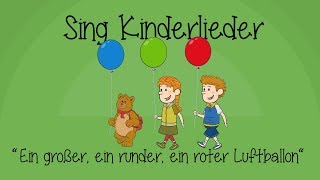 Ein großer ein runder ein roter Luftballon  Kinderlieder zum Mitsingen  Sing Kinderlieder [upl. by Miuqaoj]