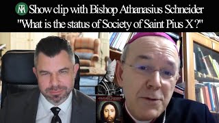 What is the Status of Society of Saint Pius X with Bp Athanasius Schneider and Dr Taylor Marshall [upl. by Norret558]