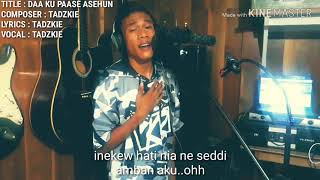 Yakan song by TadzKie DAA KU PAASE ASEHUN [upl. by Yanrahs]