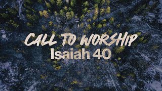 Call to Worship  Isaiah 40 [upl. by Hump]