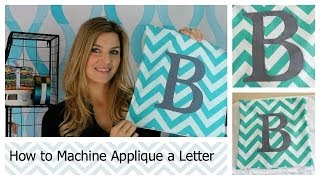 How to Machine Applique a Letter [upl. by Alcock]