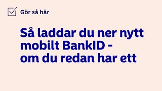 Så laddar du ner ett nytt mobilt BankID  om du redan har ett [upl. by Eelirrem]