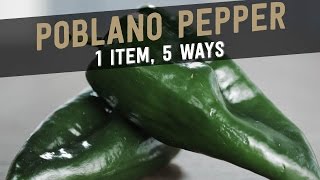 Poblano Pepper 1 Item 5 Ways [upl. by Tybald]