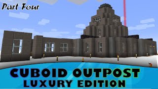 Minecraft Cuboid Outpost Luxury Edition  Part Four [upl. by Notsa]