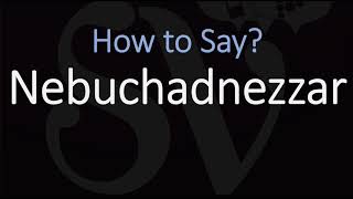 How to Pronounce Nebuchadnezzar CORRECTLY [upl. by Diane]