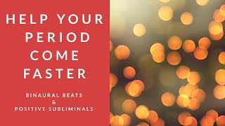 HELP YOUR PERIOD COME FASTER  Binaural Beats  Positive Subliminal Affirmations [upl. by Littlejohn520]