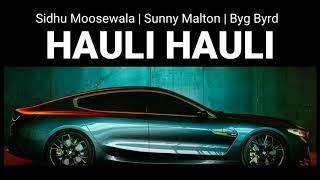 Hauli hauli Lyrics  Sidhu Moosewala  Sunny Malton Byg Byrd [upl. by Aenitsirhc]