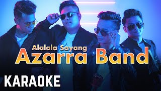 Azarra Band  Alalala Sayang Karaoke Official [upl. by Ahsenhoj]