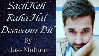 Sach Keh Raha Hai Deewana  Jass Multani  Cover Version [upl. by Gillmore]