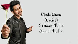 Chale Aana Full Song With Lyrics Armaan Malik  Amaal Mallik [upl. by Henrion]