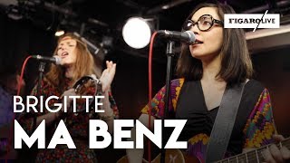 Brigitte  Ma Benz  reprise de NTM  Le Live [upl. by Netsyrc]