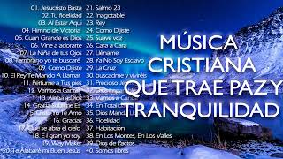 MÚSICA CRISTIANA QUE TRAE PAZ Y TRANQUILIDAD 2021  GRANDES ÉXITOS DE ALABANZA Y ADORIACÓN [upl. by Aidualk501]