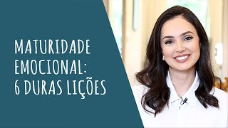 MATURIDADE EMOCIONAL 6 DURAS LIÇÕES [upl. by Harold]