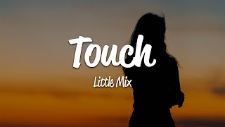 Little Mix  Touch Lyrics [upl. by Haye]