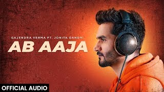 Gajendra Verma Ft Jonita Gandhi  Ab Aaja  Official Audio [upl. by Athena]