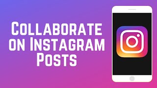 How to Collaborate on Instagram Posts [upl. by Fennessy]