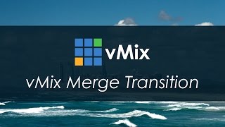 vMix Tutorial How to use the Merge Transition [upl. by Aiuoqes]