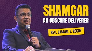 Shamgar  An Obscure Deliverer  Rev Samuel T Koshy  SABC [upl. by Keily]