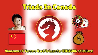 Canadian Chinese Triads Secret Societies Worth BILLIONS [upl. by Hnahk]