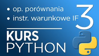 3 Kurs Python 3  operatory porównania instrukcje warunkowe IF ELSE [upl. by Ardnoed979]