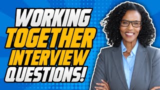 Working Together TEAMWORK Interview Questions and ANSWERS [upl. by Ardnaed]