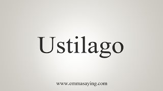 How To Say Ustilago [upl. by Anoyek]