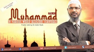 Muhammad pbuh in the Various World Religious Scriptures  Dr Zakir Naik  Full Lecture [upl. by Eamanna]