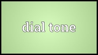 Dial tone Meaning [upl. by Eiveneg]