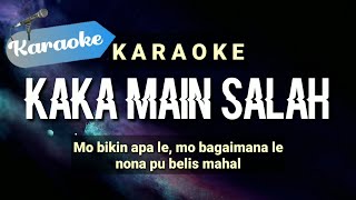 Karaoke KAKA MAIN SALAH  nona pu belis mahal  Karaoke [upl. by Sirmons]