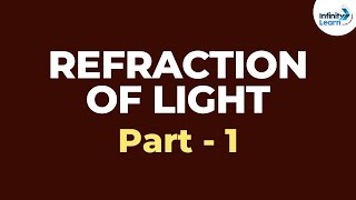 Refraction of Light  Introduction  Infinity Learn [upl. by Ertsevlis]