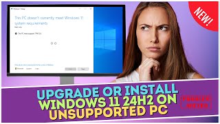 Upgrade or Install Windows 11 24H2 on Unsupported PC [upl. by Nerrej431]