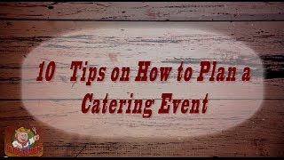 10 Tips on How to Plan a Catering Event  Episode 1 [upl. by Aivon]