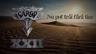 Cargo  Nu pot trai fara tine Official Audio [upl. by Keheley]