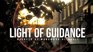 Light of Guidance  Nasheed By Muhammad al Muqit [upl. by Alithea]