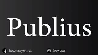 How To Pronounce Publius [upl. by Nosnek]