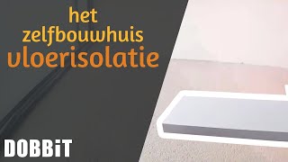 Het Zelfbouwhuis  Plaatsen van vloerisolatie [upl. by Nutter748]